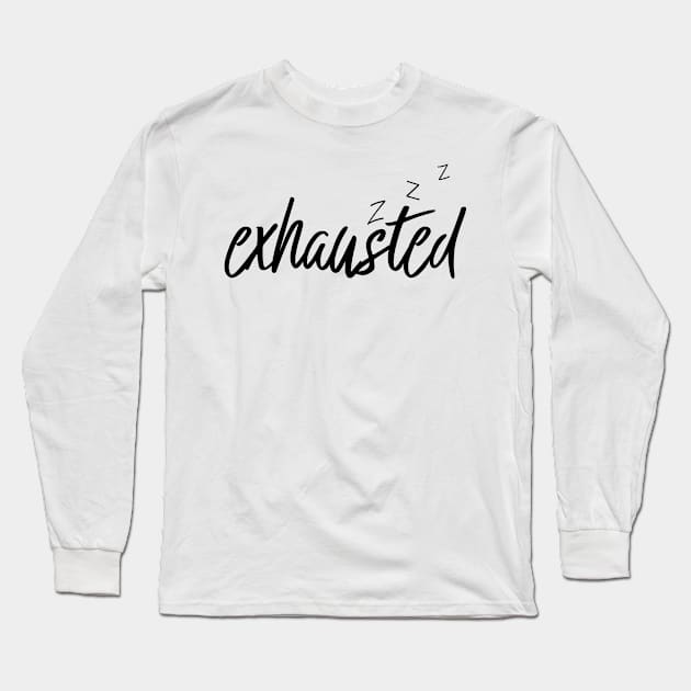 Exhausted Z-Z-Z Long Sleeve T-Shirt by katyschifferer